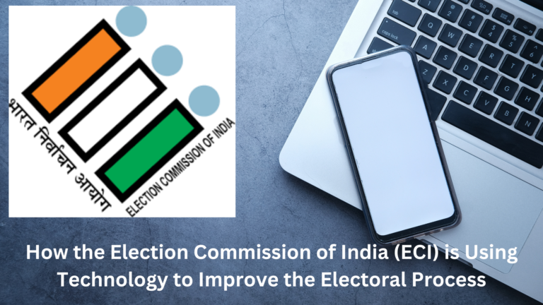 How the Election Commission of India (ECI) is Using Technology to Improve the Electoral Process
