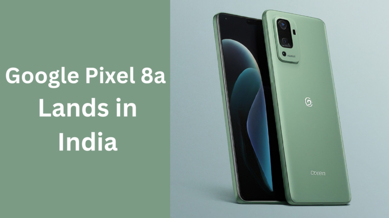 Google Pixel 8a Lands in India: Powerful AI at an Attractive Price